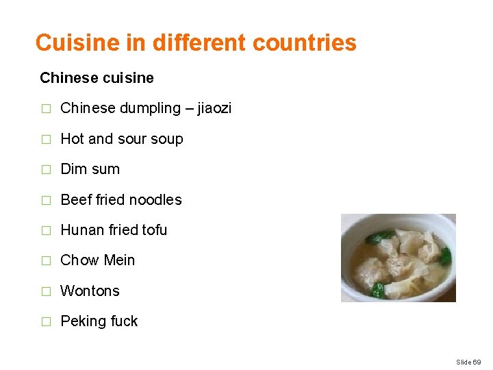 Cuisine in different countries Chinese cuisine � Chinese dumpling – jiaozi � Hot and