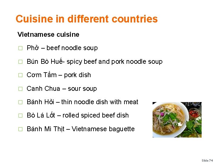 Cuisine in different countries Vietnamese cuisine � Phở – beef noodle soup � Bún