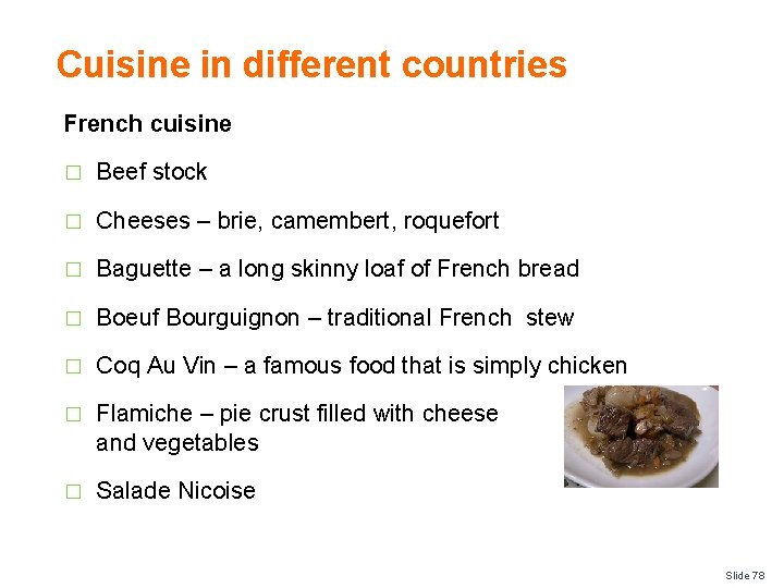 Cuisine in different countries French cuisine � Beef stock � Cheeses – brie, camembert,