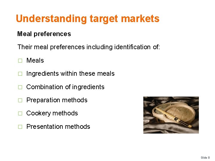 Understanding target markets Meal preferences Their meal preferences including identification of: � Meals �