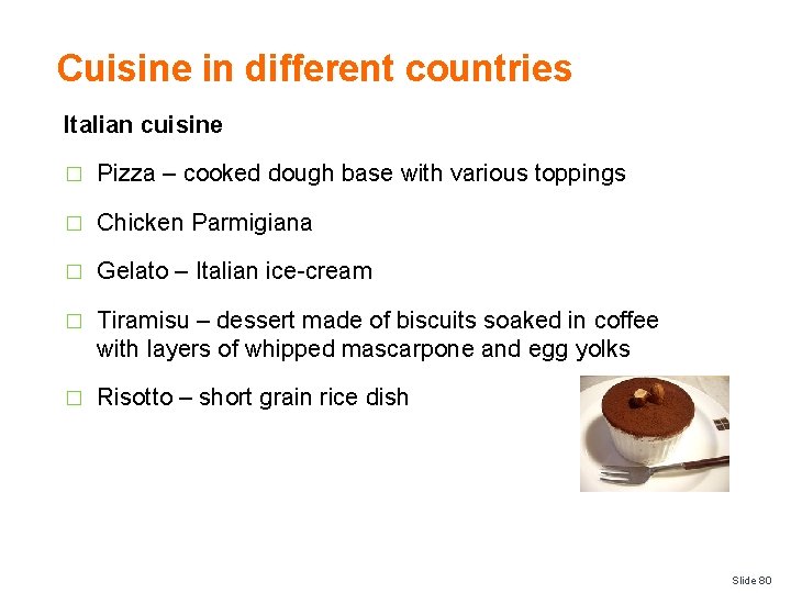 Cuisine in different countries Italian cuisine � Pizza – cooked dough base with various