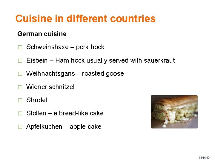 Cuisine in different countries German cuisine � Schweinshaxe – pork hock � Eisbein –