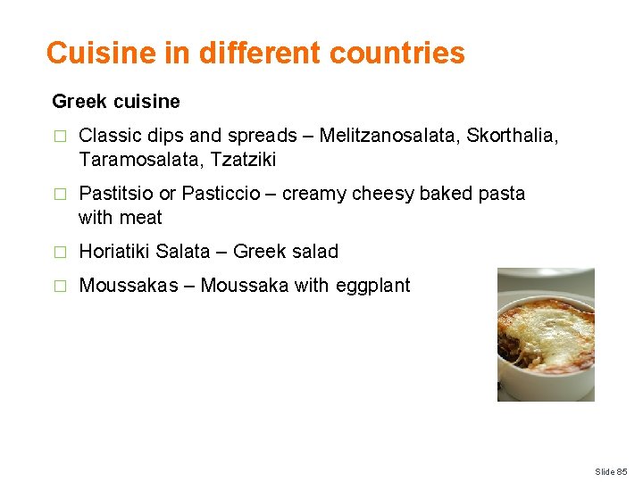 Cuisine in different countries Greek cuisine � Classic dips and spreads – Melitzanosalata, Skorthalia,