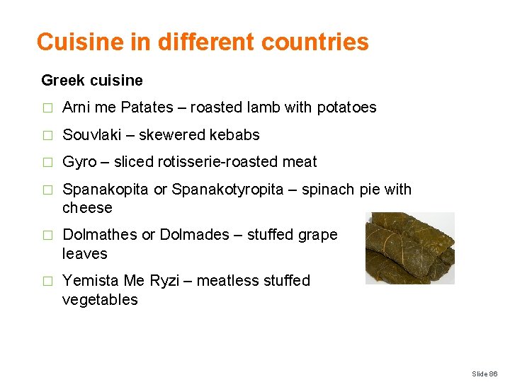 Cuisine in different countries Greek cuisine � Arni me Patates – roasted lamb with