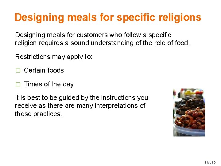 Designing meals for specific religions Designing meals for customers who follow a specific religion