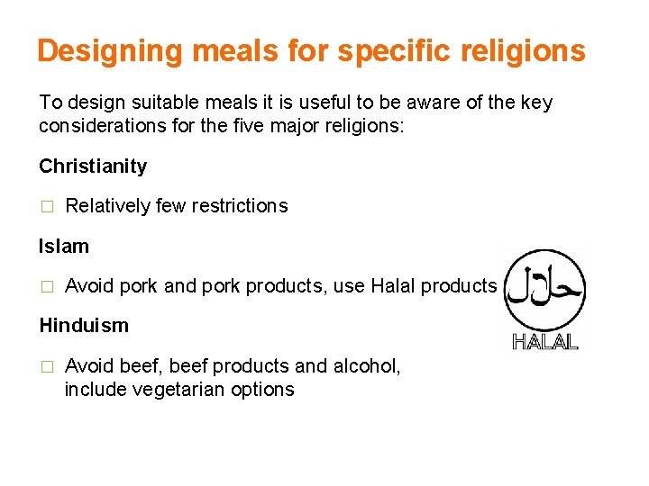 Designing meals for specific religions To design suitable meals it is useful to be