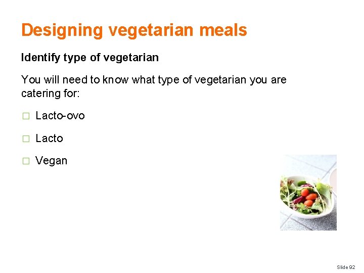 Designing vegetarian meals Identify type of vegetarian You will need to know what type