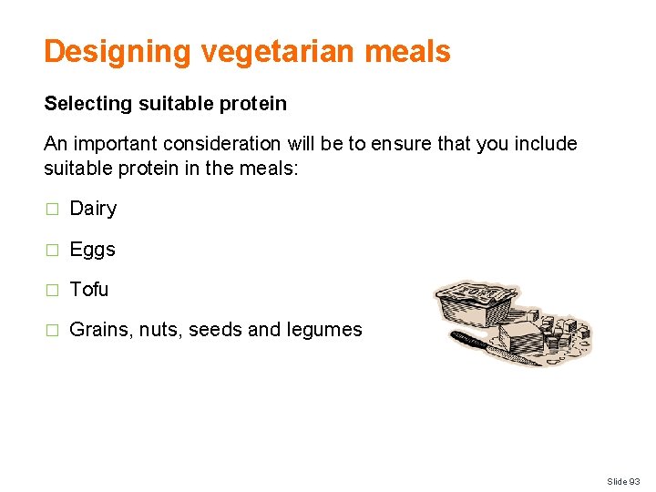 Designing vegetarian meals Selecting suitable protein An important consideration will be to ensure that