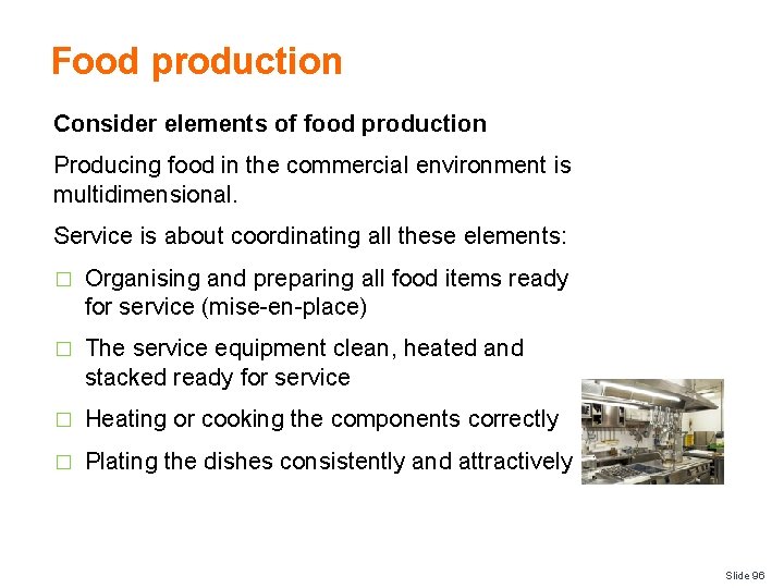 Food production Consider elements of food production Producing food in the commercial environment is