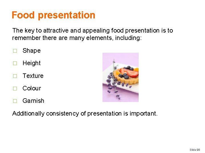 Food presentation The key to attractive and appealing food presentation is to remember there