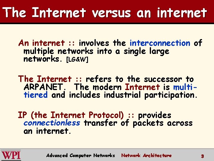 The Internet versus an internet An internet : : involves the interconnection of multiple