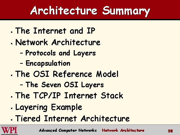 Architecture Summary The Internet and IP § Network Architecture § – Protocols and Layers