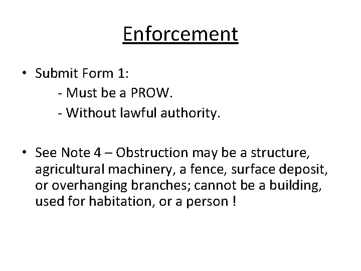 Enforcement • Submit Form 1: - Must be a PROW. - Without lawful authority.