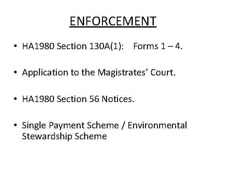 ENFORCEMENT • HA 1980 Section 130 A(1): Forms 1 – 4. • Application to