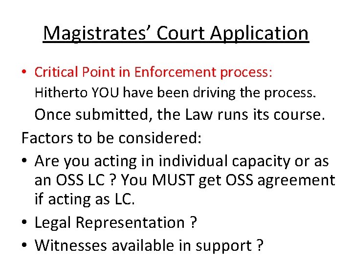 Magistrates’ Court Application • Critical Point in Enforcement process: Hitherto YOU have been driving