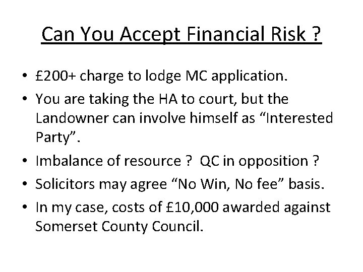 Can You Accept Financial Risk ? • £ 200+ charge to lodge MC application.