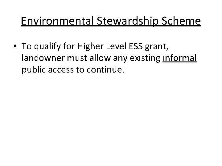 Environmental Stewardship Scheme • To qualify for Higher Level ESS grant, landowner must allow