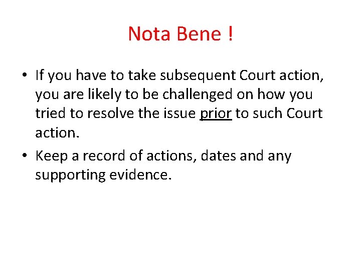 Nota Bene ! • If you have to take subsequent Court action, you are