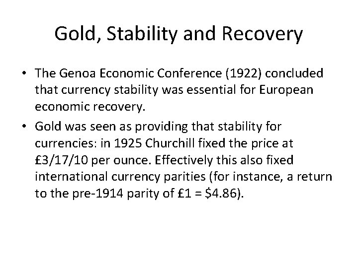 Gold, Stability and Recovery • The Genoa Economic Conference (1922) concluded that currency stability Gold, Stability and Recovery • The Genoa Economic Conference (1922) concluded that currency stability