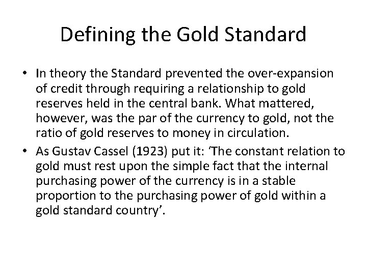 Defining the Gold Standard • In theory the Standard prevented the over-expansion of credit Defining the Gold Standard • In theory the Standard prevented the over-expansion of credit