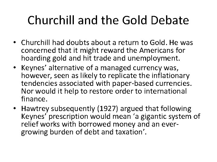 Churchill and the Gold Debate • Churchill had doubts about a return to Gold. Churchill and the Gold Debate • Churchill had doubts about a return to Gold.