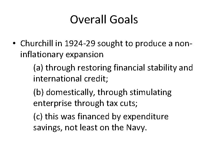 Overall Goals • Churchill in 1924 -29 sought to produce a noninflationary expansion (a) Overall Goals • Churchill in 1924 -29 sought to produce a noninflationary expansion (a)