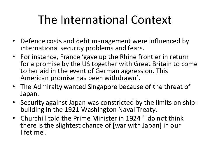 The International Context • Defence costs and debt management were influenced by international security The International Context • Defence costs and debt management were influenced by international security