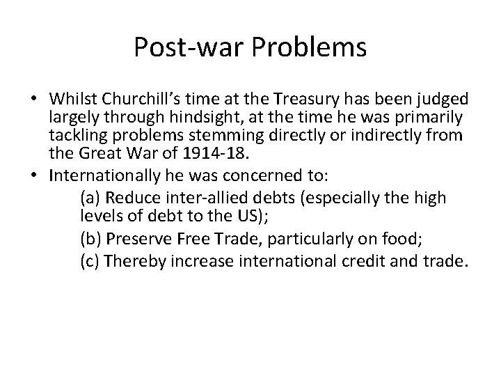Post-war Problems • Whilst Churchill’s time at the Treasury has been judged largely through Post-war Problems • Whilst Churchill’s time at the Treasury has been judged largely through