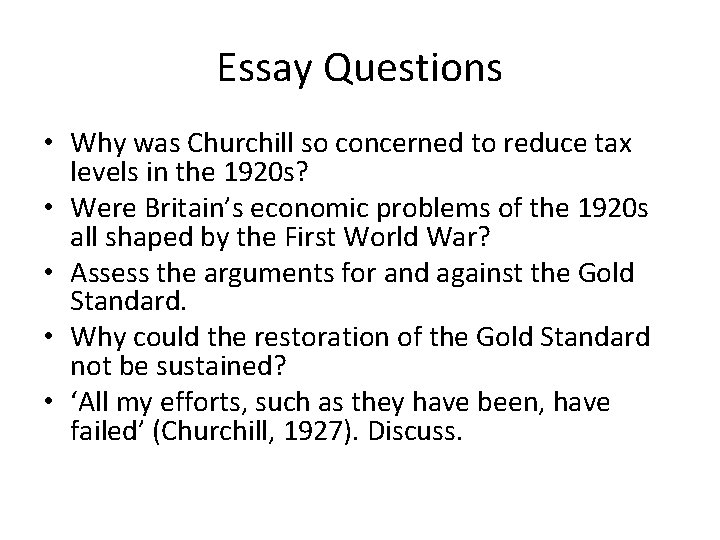 Essay Questions • Why was Churchill so concerned to reduce tax levels in the Essay Questions • Why was Churchill so concerned to reduce tax levels in the