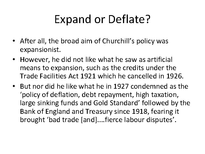 Expand or Deflate? • After all, the broad aim of Churchill’s policy was expansionist. Expand or Deflate? • After all, the broad aim of Churchill’s policy was expansionist.