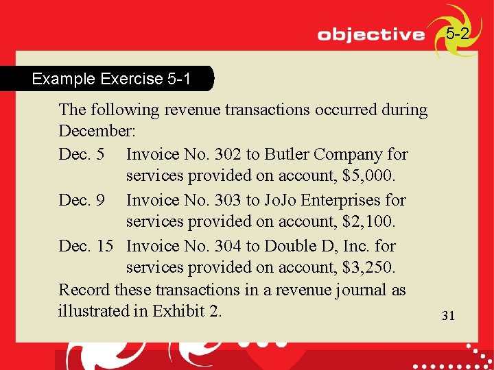 5 -2 Example Exercise 5 -1 The following revenue transactions occurred during December: Dec.