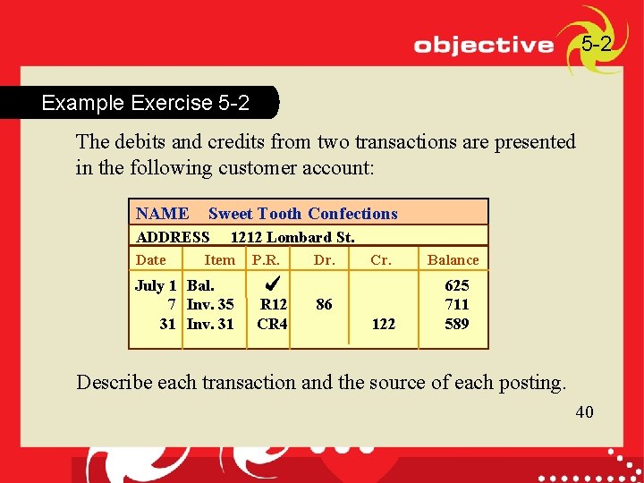 5 -2 Example Exercise 5 -2 The debits and credits from two transactions are