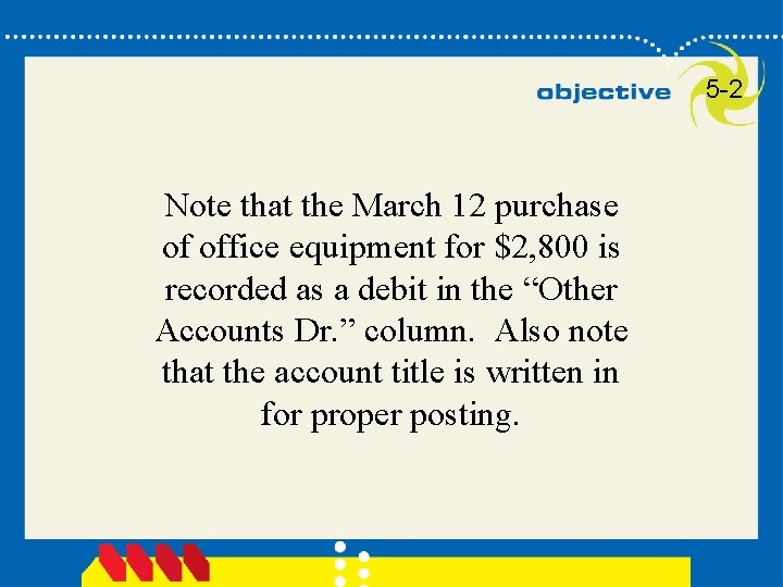 5 -2 Note that the March 12 purchase of office equipment for $2, 800