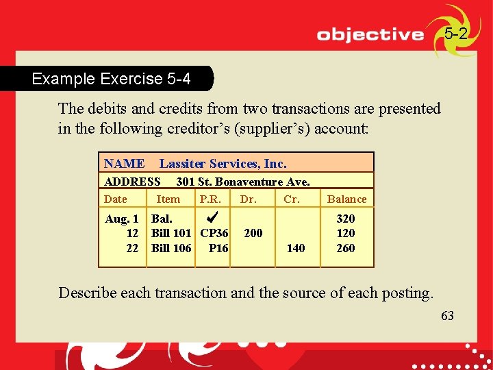 5 -2 Example Exercise 5 -4 The debits and credits from two transactions are