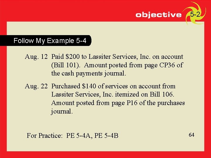 5 -2 Follow My Example 5 -4 Aug. 12 Paid $200 to Lassiter Services,