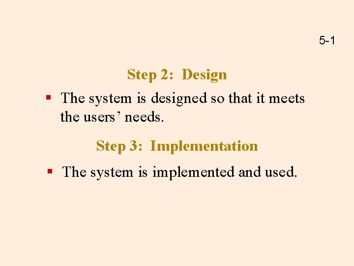 5 -1 Step 2: Design § The system is designed so that it meets