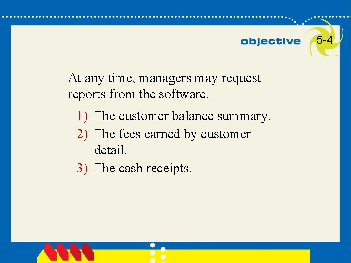 5 -4 At any time, managers may request reports from the software. 1) The