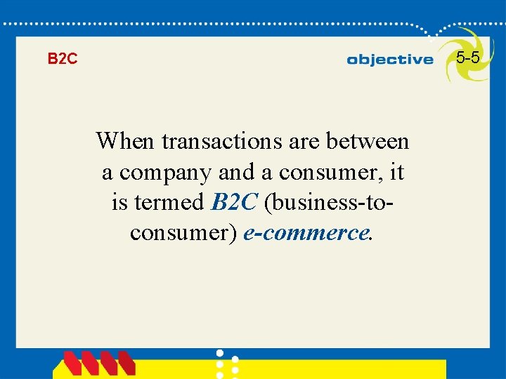 5 -5 B 2 C When transactions are between a company and a consumer,