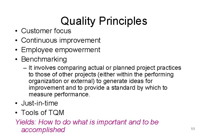  • • Quality Principles Customer focus Continuous improvement Employee empowerment Benchmarking – It