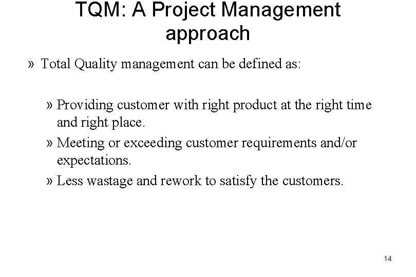TQM: A Project Management approach » Total Quality management can be defined as: »