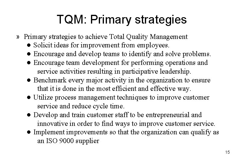 TQM: Primary strategies » Primary strategies to achieve Total Quality Management: ● Solicit ideas