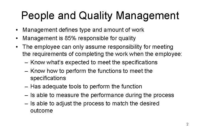 People and Quality Management • Management defines type and amount of work • Management