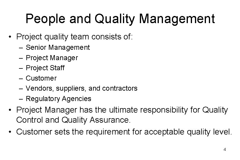 People and Quality Management • Project quality team consists of: – – – Senior