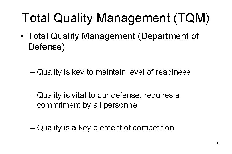 Total Quality Management (TQM) • Total Quality Management (Department of Defense) – Quality is