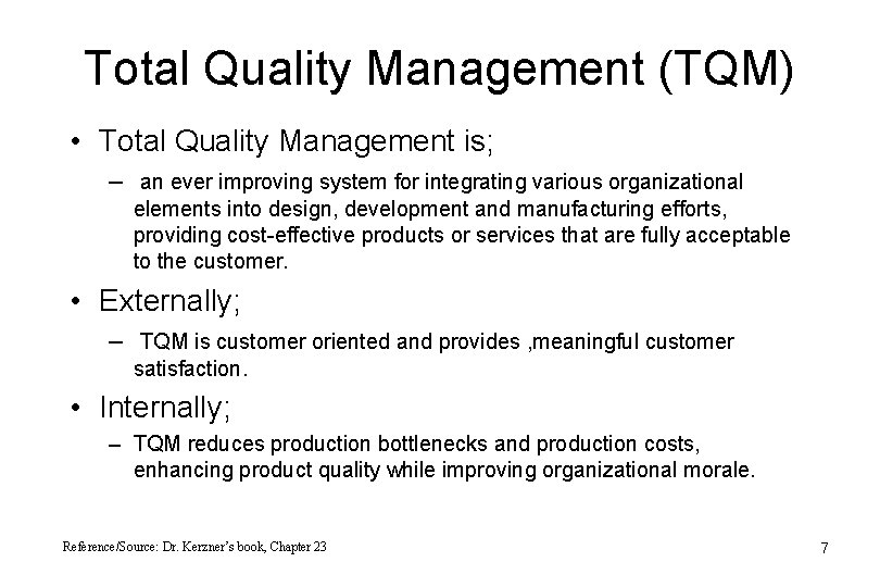 Total Quality Management (TQM) • Total Quality Management is; – an ever improving system