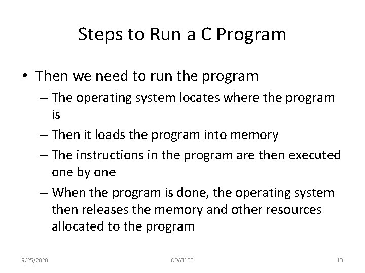 Steps to Run a C Program • Then we need to run the program