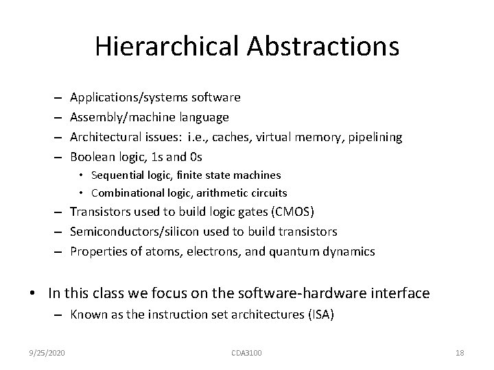Hierarchical Abstractions – – Applications/systems software Assembly/machine language Architectural issues: i. e. , caches,