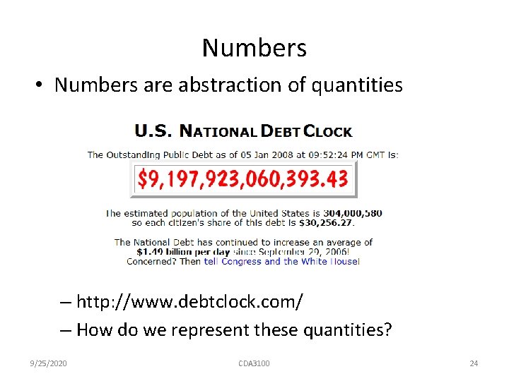 Numbers • Numbers are abstraction of quantities – http: //www. debtclock. com/ – How