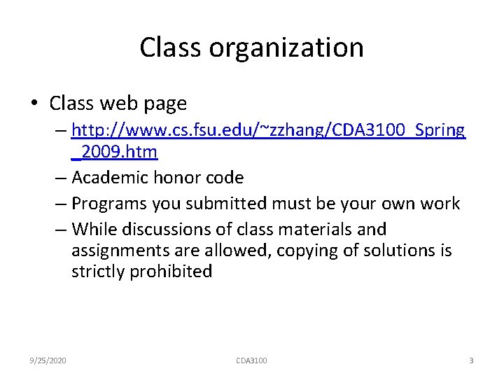 Class organization • Class web page – http: //www. cs. fsu. edu/~zzhang/CDA 3100_Spring _2009.