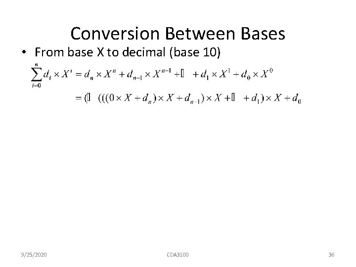 Conversion Between Bases • From base X to decimal (base 10) 9/25/2020 CDA 3100